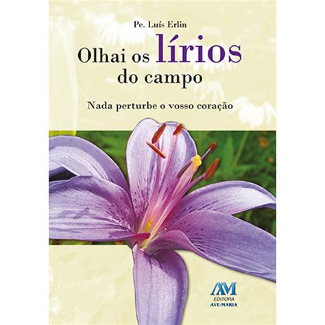 olhai os lirios do campo